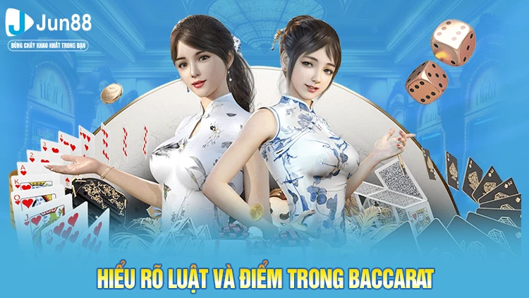 Hiểu rõ luật chơi và cách tính điểm baccarat